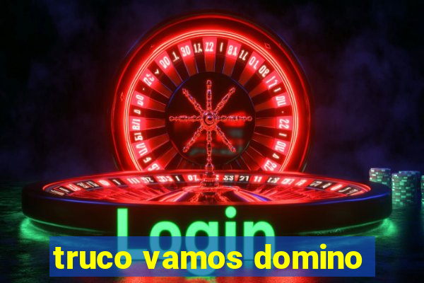 truco vamos domino